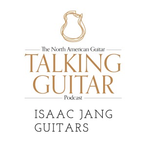 Season 1. Episode 6: Isaac Jang Guitars
