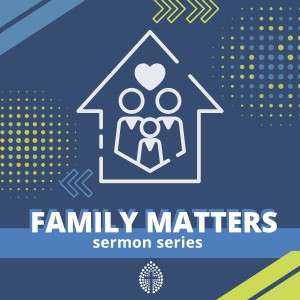 Family Matters: 4. A Place in God’s Family