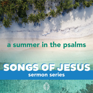 Songs of Jesus: Praying For God’s Glory