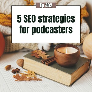 SEO for podcasters (finally explained in a way that completely makes sense to you!)