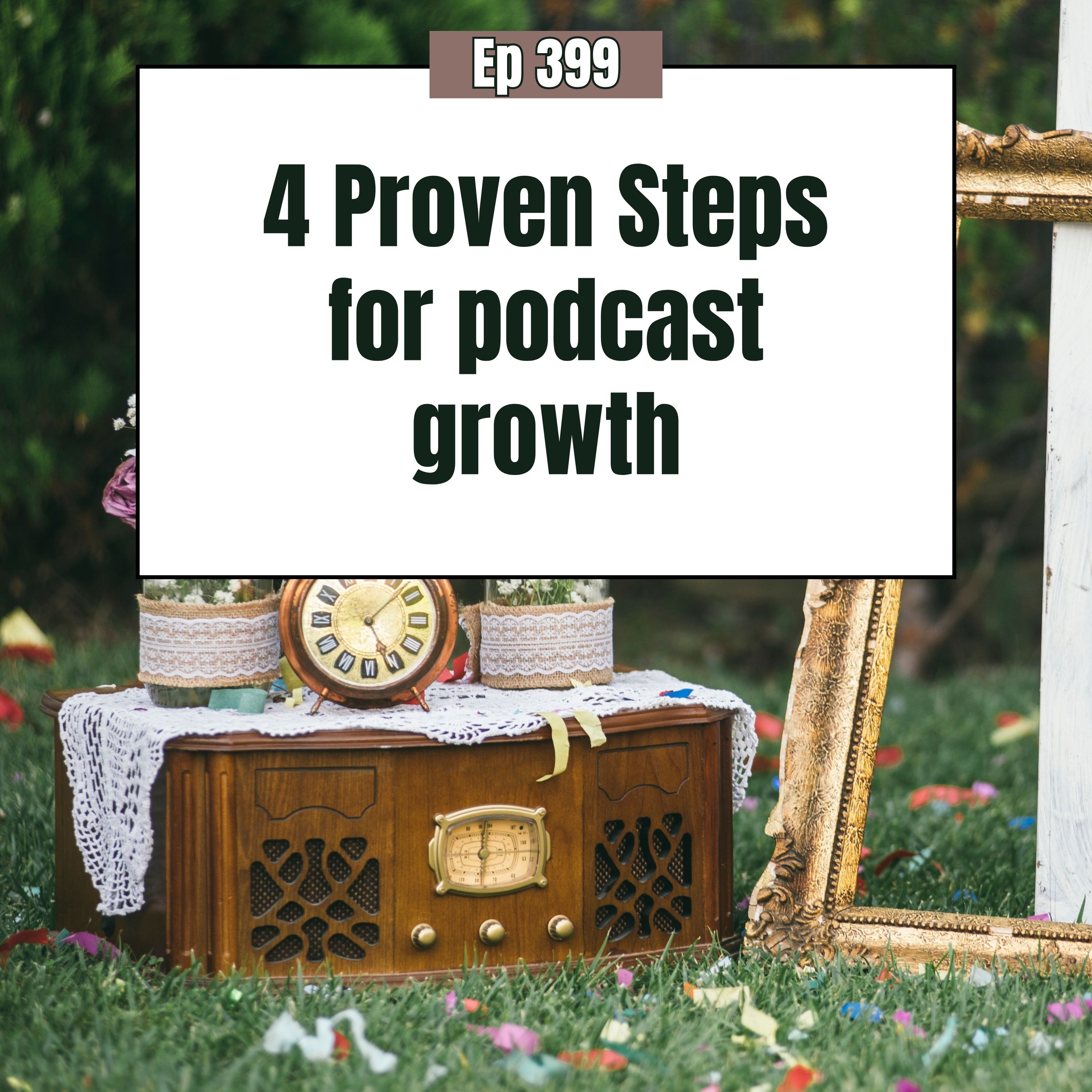 4 Steps to podcasting success that will explode your growth (even if you’re starting from zero)