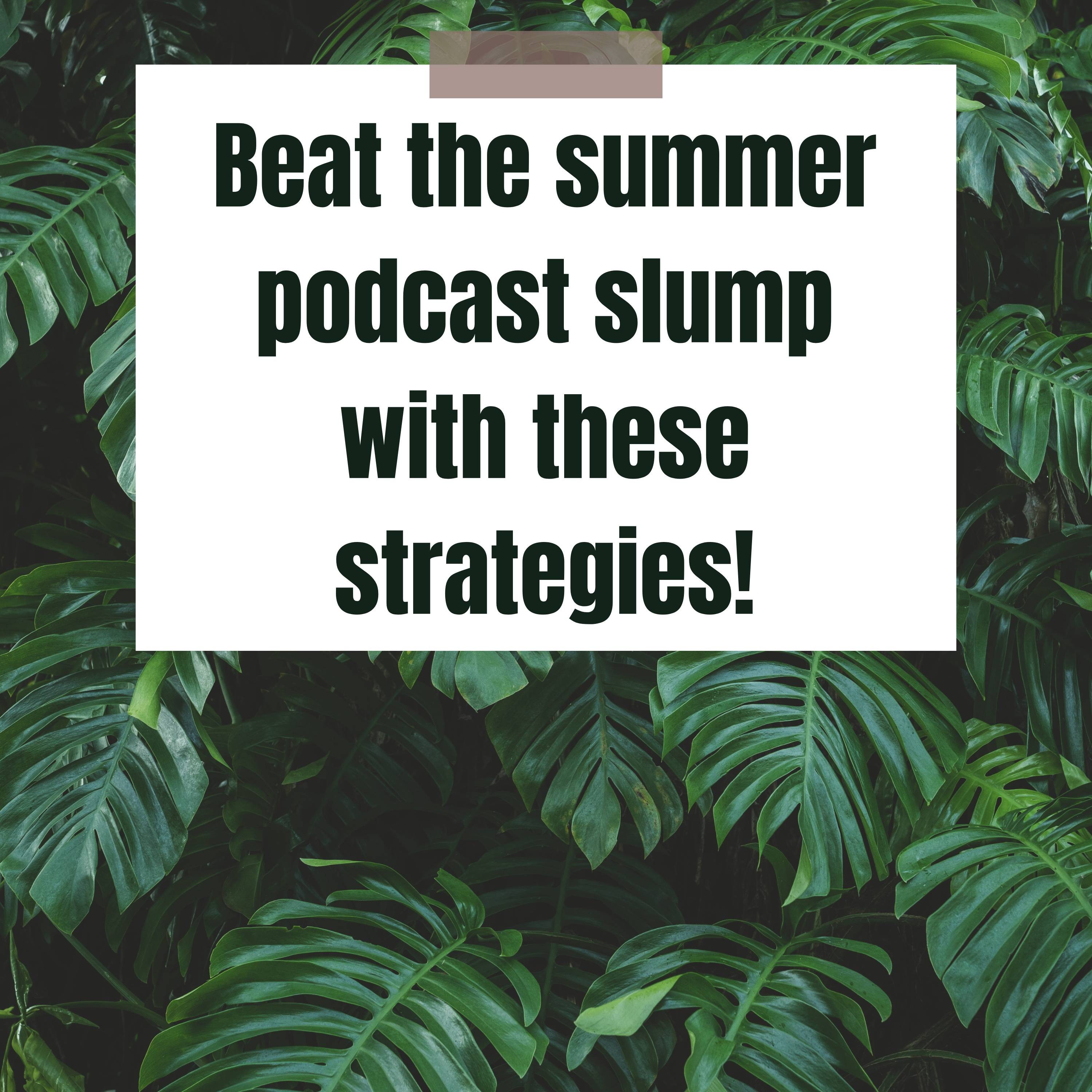 How to keep your podcast download numbers steady (even during summer)