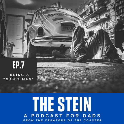 BEING A "MAN'S MAN" - EP7 - THE STEIN