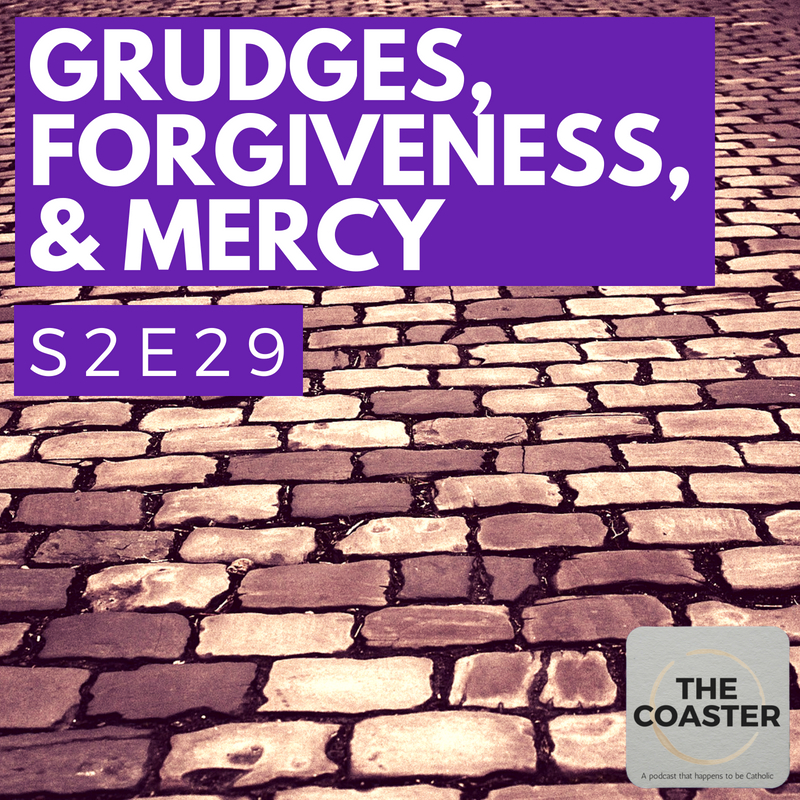 Grudges, Forgiveness, and Mercy - S2E29