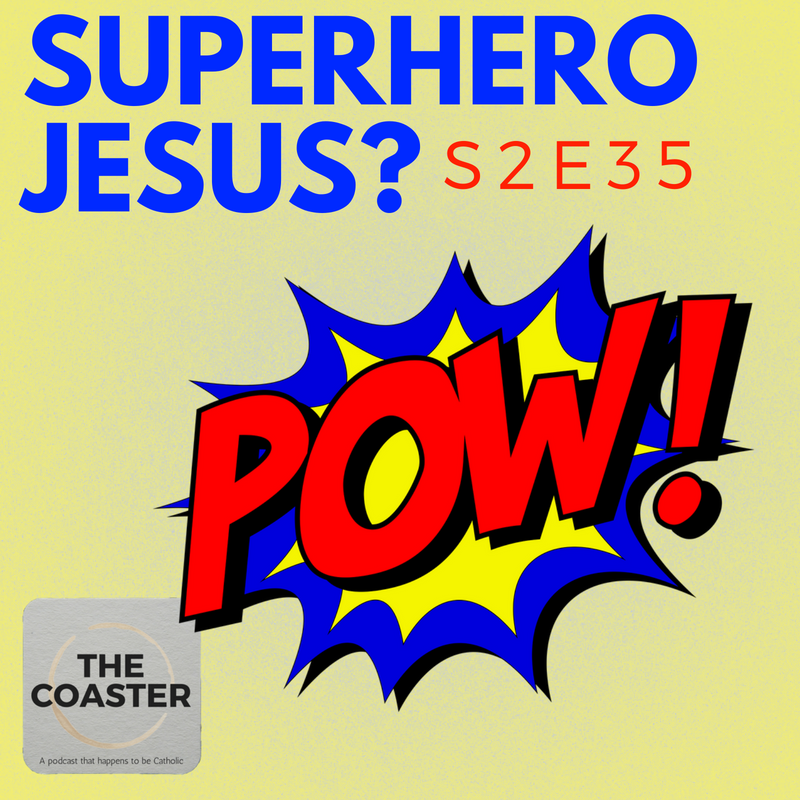 SUPERHERO JESUS? - S2E35