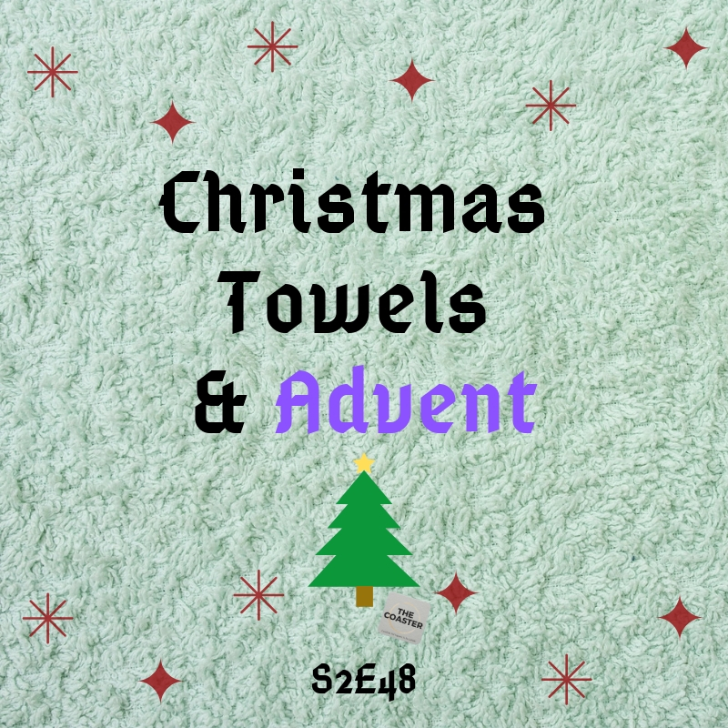 CHRISTMAS TOWELS AND ADVENT - S2E48