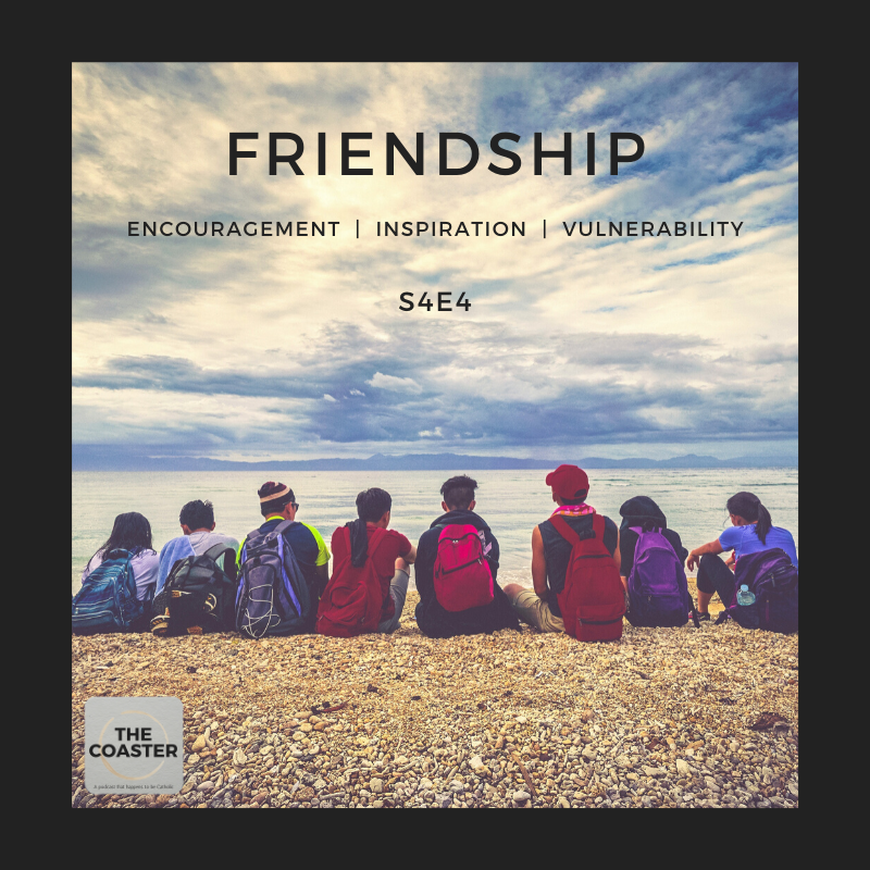 FRIENDSHIP - ENCOURAGEMENT, INSPIRATION, AND VULNERABILITY - S4E4