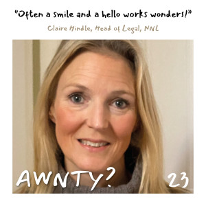 Often a smile and a hello works wonders! Claire Hindle, Head of Legal, NNL