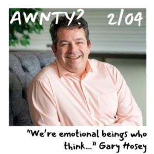 We’re emotional beings who think - Gary Hosey