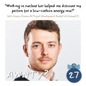 Working in nuclear has helped me discover my passion for a low-carbon energy mix! Jack Raven, Finance & Project Development Analyst, Sizewell C