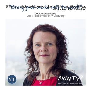 Bring your whole self to work. Julianne Antrobus, Global Head of Nuclear, PA Consulting