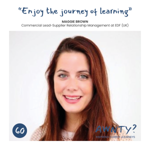 "Enjoy the journey of learning." Maggie Brown, Hinkley Point C, EDF
