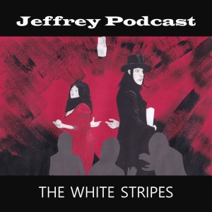 Jeffrey 1.8: The White Stripes