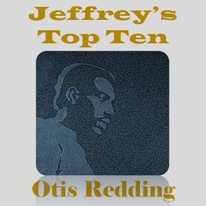 Jeffrey’s Top 10: Otis Redding