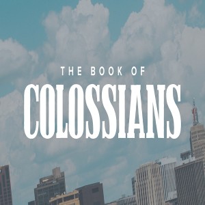 Colossians 1:15-23 The Centrality Of Christ