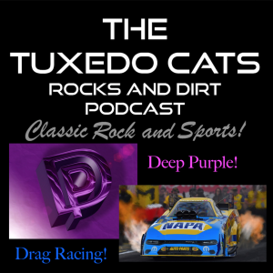Rocks and Dirt #30 - Deep Purple and Funny Cars!