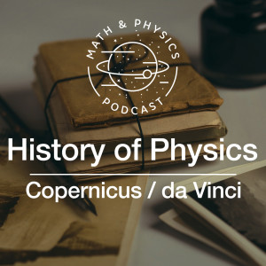 Episode #90 - History of Physics | The Scientific Revolution - Part 1
