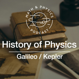 Episode #90 (Part 2) - History of Physics | The Scientific Revolution