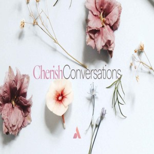 Cherish Conversations with Ps. Katy & Ps. Alicia - Dealing with Change