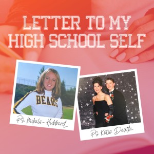 Letter to My High School Self // San Marcos Campus - Ps. Mikala Hubbard & Ps. Katie Deuth