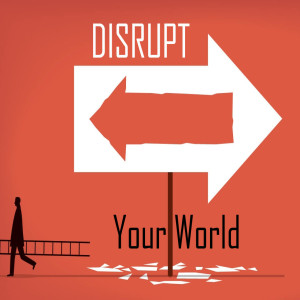 Disrupt Your World: His Now Power by Glenn Berry