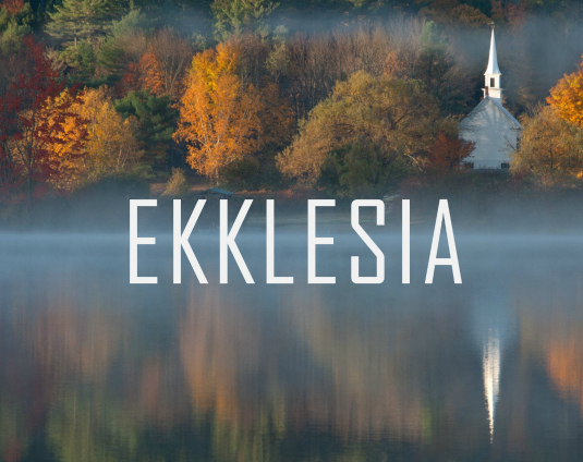 Ekklesia: First Things First by Glenn Berry