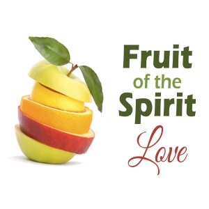 07-21-19 Fruit of the Spirit: Love by Lesli Berry