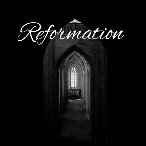 08-18-19 Reformation by Glenn Berry