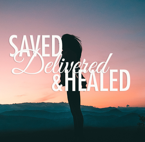 Saved, Delivered, & Healed by Glenn Berry