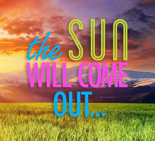 The Sun Will Come Out... by Lesli Berry