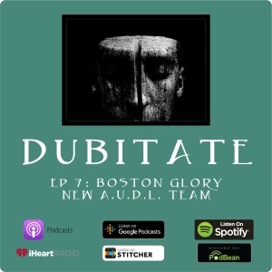 Boston Glory, New AUDL Team (Ep 7)