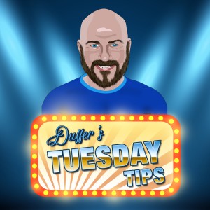 Duffer‘s Tuesday Tips Ep.1