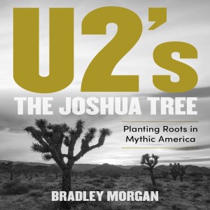 Book Club - Bradley Morgan Author of U2’s The Joshua Tree: Planting Roots in Mythic America