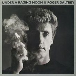 Deep Dive - Alan Shacklock on Roger Daltrey's Under a Raging Moon (1985)