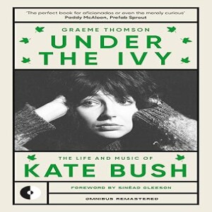 Book Club - Graeme Thomson author or Under the Ivy: The Life and Music of Kate Bush