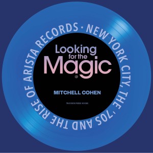 Book Club - Mitchell Cohen author of Looking for the Magic: New York City, The ’70s and the Rise of Arista Records
