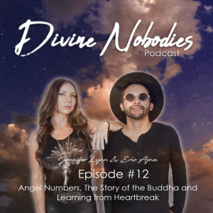 Angel Numbers, The Story of The Buddha & Learning from Heartbreak