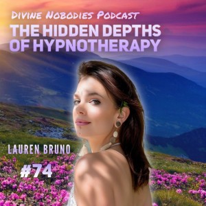 The Hidden Depths Of Hypnotherapy + Lauren Bruno