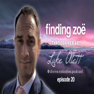 Finding Zoe Through Her Art with Luke Ollett (A Sons Journey To Understand His Deceased Mother)