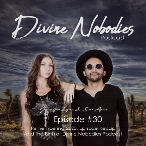 Remembering 2020, Episode Recap And The Birth Of Divine Nobodies Podcast