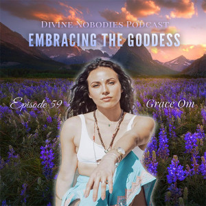 Embracing The Goddess with Grace Om