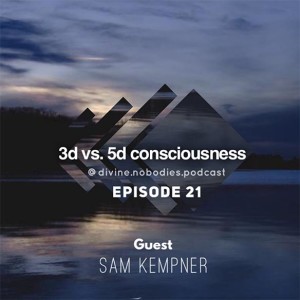 3D vs.5D Consciousness with Sam Kempner (Vibe Tribe Series)