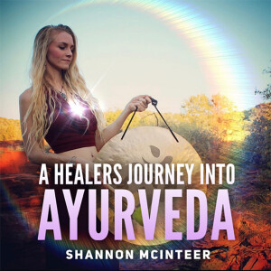 A Healers Journey Into Ayurveda + Shannon Mcinteer