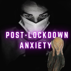 3. Post-Lockdown Anxiety