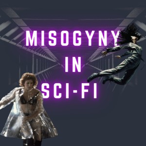 5. Misogyny in Sci-Fi