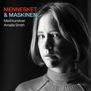 (1/3) MENNESKET OG MASKINEN med Amalie Smith