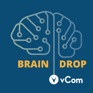 vCom Braindrop Ep 1 - Changing Technology in 2020