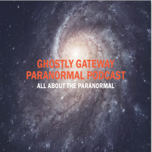 Ghostly Gateway Paranormal Podcast - Meet the Host