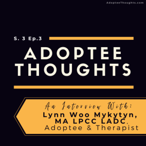 An Interview with Lynn Woo Mykytyn, Adoptee & Therapist