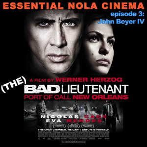 John Beyer IV on (THE) BAD LIEUTENANT: PoCNO